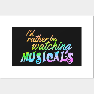 I'd rather be watching musicals Posters and Art